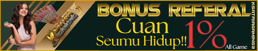 BONUS REFFERAL KSATRIAGAMING3